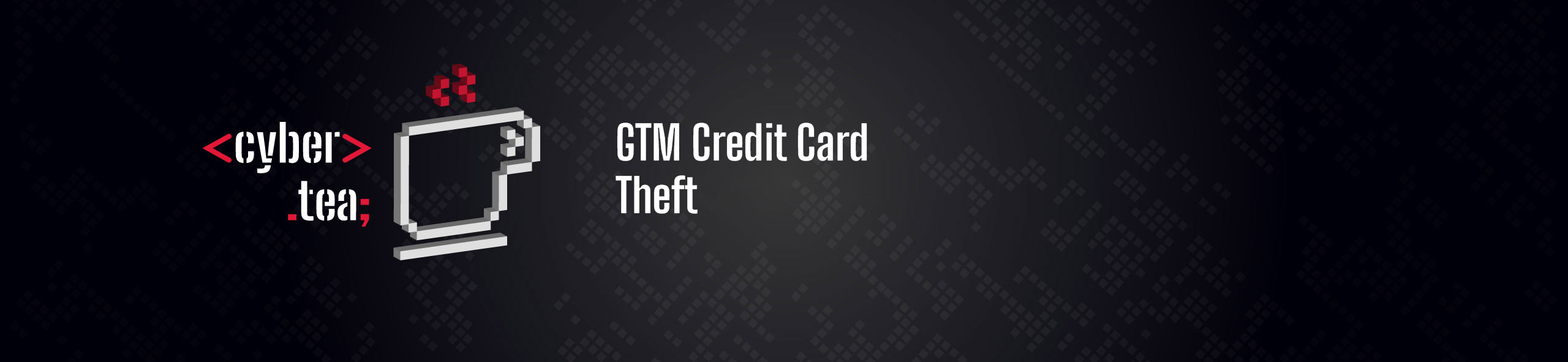 CyberTea_GTM-Credit-Card